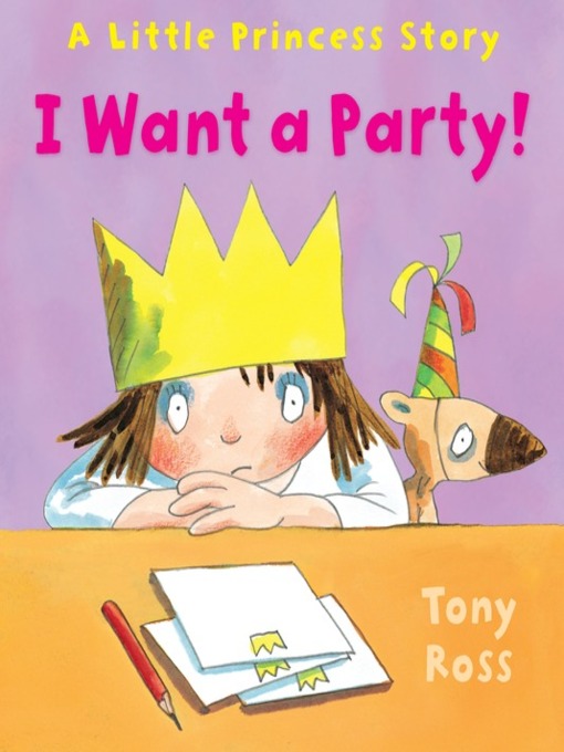 Title details for I Want a Party! by Tony Ross - Available